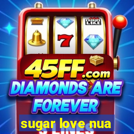 sugar love nua